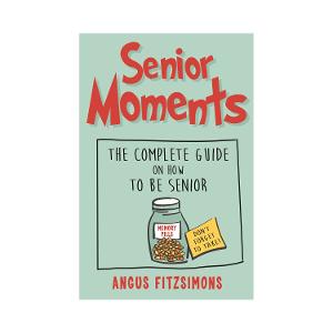 Senior Moments: The Complete Guide on How to be a Senior product photo