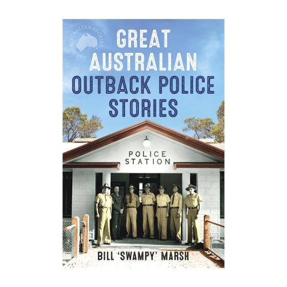 'Great Australian Outback Police Stories' by Bill 'Swampy' Marsh product photo Internal 1 DETAILS